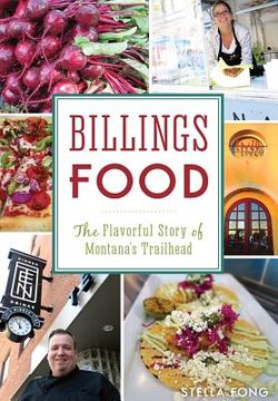 portada Billings Food: The Flavorful Story of Montana's Trailhead
