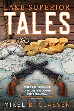 portada Lake Superior Tales: Stories of Humor and Adventure in Michigan'S Upper Peninsula, 2nd Edition (en Inglés)