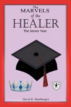 portada the marvels of the healer: the senior year (en Inglés)