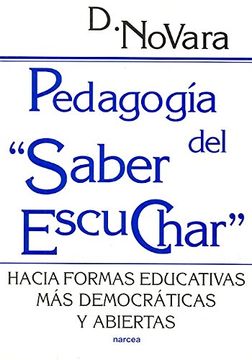portada Pedagogía del "Saber Escuchar": Hacia Formas Educativas más Democráticas y Abiertas (in Spanish)