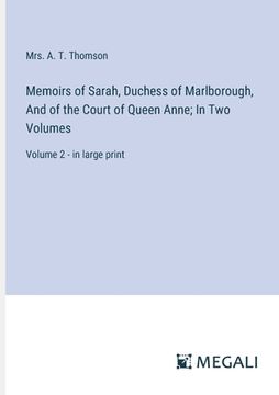 portada Memoirs of Sarah, Duchess of Marlborough, And of the Court of Queen Anne; In Two Volumes: Volume 2 - in large print (en Inglés)