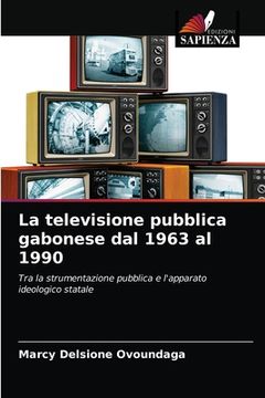 portada La televisione pubblica gabonese dal 1963 al 1990 (in Italian)