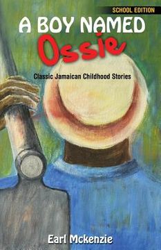 portada A Boy Named Ossie: Classic Jamaican Childhood Stories School Edition (en Inglés)