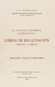 portada La Hacienda Arzobispal Compostelana, Libros de Recaudacion (1481- 83 y 1486-91)