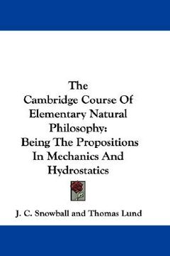 portada the cambridge course of elementary natural philosophy: being the propositions in mechanics and hydrostatics