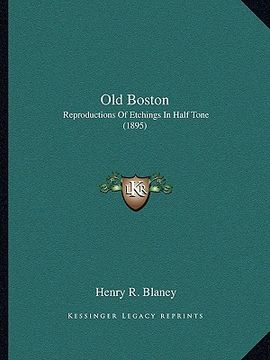 portada old boston: reproductions of etchings in half tone (1895) (en Inglés)