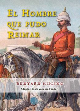 portada El Hombre que Pudo Reinar (in Spanish)