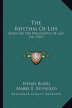 portada the rhythm of life: based on the philosophy of lao-tse (1921) (en Inglés)