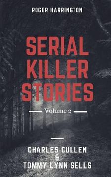 portada Serial Killer Stories Volume 2: Charles Cullen, Tommy Lynn Sells - 2 Books in 1 (en Inglés)