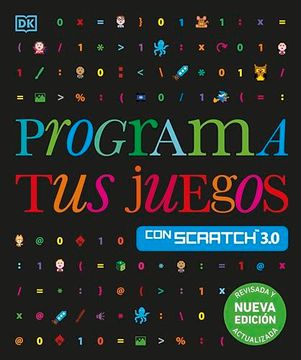 Programa tus Juegos con Scratch 3. 0. Nueva Edición
