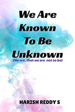 portada We are Known to be Unknown: We Are, That we are not to be (en Inglés)
