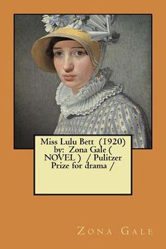 portada Miss Lulu Bett (1920) by: Zona Gale ( NOVEL ) / Pulitzer Prize for drama / (en Inglés)