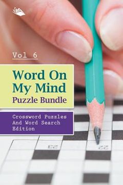 portada Word On My Mind Puzzle Bundle Vol 6: Crossword Puzzles And Word Search Edition (en Inglés)