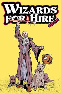 portada Wizards for Hire - Cheap! - an Original Comics Story Collection: Featuring Legendary Wizards Bill and Butch. Stories Include &#39; The Cowardly Clerics of.   Kill,&#39; And &#39; The Planet With no Beer. &#39; (1) (libro en Inglés)