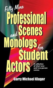 portada Fifty More Professional Scenes and Monologs for Student Actors: A Collection of Short One-And Two-Person Scenes (en Inglés)