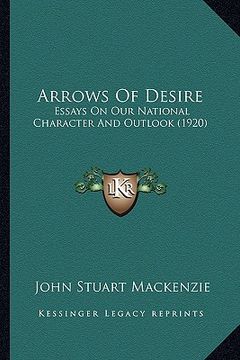 portada arrows of desire: essays on our national character and outlook (1920) (en Inglés)