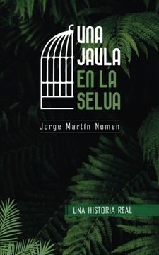 portada Una Jaula en la Selva: La industria del secuestro en Colombia