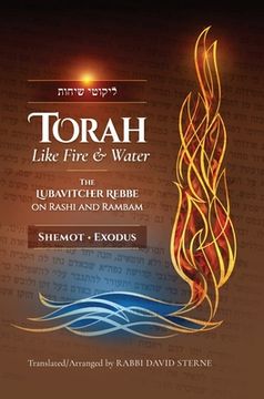 portada Torah like Fire and Water: The Lubavitcher Rebbe on Rashi and Rambam (en Inglés)