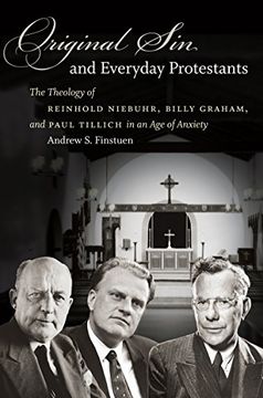 portada Original Sin and Everyday Protestants: The Theology of Reinhold Niebuhr, Billy Graham, and Paul Tillich in an Age of Anxiety