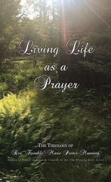 portada Living Life as a Prayer - The Theology of Rev. "Twinkle" Marie Manning (en Inglés)