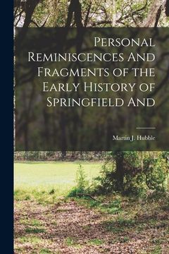 portada Personal Reminiscences And Fragments of the Early History of Springfield And
