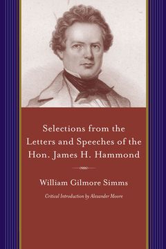 portada Selections from the Letters and Speeches of the Hon. James H. Hammond (en Inglés)