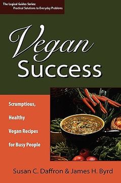 portada vegan success: scrumptious, healthy vegan recipes for busy people (in English)