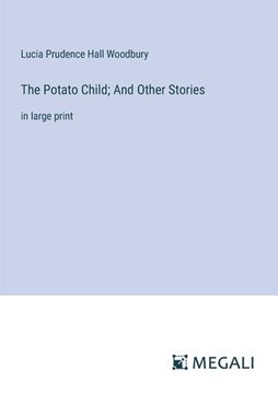 portada The Potato Child; And Other Stories: in large print (in English)