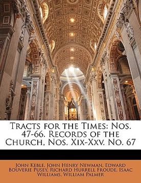 portada tracts for the times: nos. 47-66. records of the church, nos. xix-xxv. no. 67 (en Inglés)
