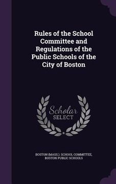 portada Rules of the School Committee and Regulations of the Public Schools of the City of Boston (in English)