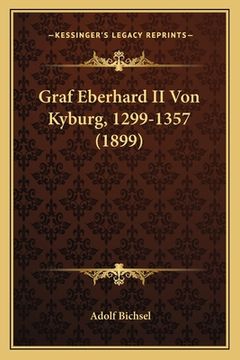 portada Graf Eberhard II Von Kyburg, 1299-1357 (1899) (en Alemán)