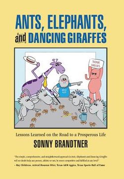 portada Ants, Elephants, and Dancing Giraffes: Lessons Learned on the Road to a Prosperous Life (en Inglés)