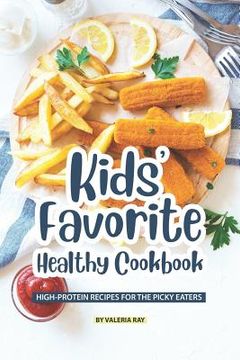portada Kids' Favorite Healthy Cookbook: High-Protein Recipes for The Picky Eaters (en Inglés)
