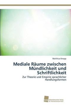 portada Mediale Räume zwischen Mündlichkeit und Schriftlichkeit (German Edition)
