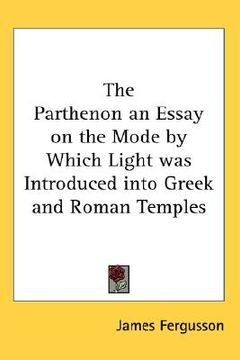 portada the parthenon an essay on the mode by which light was introduced into greek and roman temples (en Inglés)