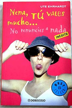 portada Nena, tu Vales Mucho. No Renuncies a Nada (Bestseller (Debolsillo)) (in Spanish)