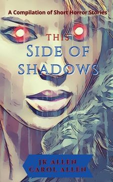 portada This Side of Shadows: A Compilation of Horror Shorts (en Inglés)