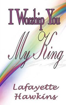portada I Worship You My King (en Inglés)