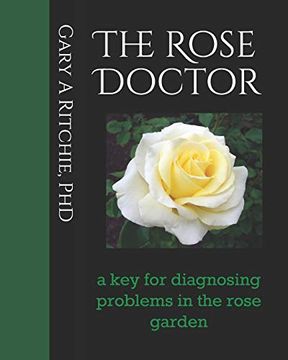portada The Rose Doctor: A key for Diagnosing Problems in the Rose Garden (in English)