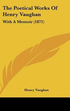 portada the poetical works of henry vaughan: with a memoir (1871) (en Inglés)
