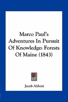 portada marco paul's adventures in pursuit of knowledge: forests of maine (1843) (en Inglés)