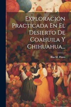 portada Exploración Practicada en el Desierto de Coahuila y Chihuahua. (in Spanish)