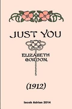 portada Just you (1912) Elizabeth Gordon (en Inglés)