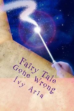 portada Fairy Tale Gone Wrong: Fairy Tale Gone Wrong; When she finds the man of her dreams will it be her undoing or will the man of her nightmares b (in English)