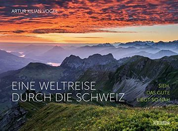 portada Eine Weltreise Durch die Schweiz: Sieh, das Gute Liegt so nah (en Alemán)
