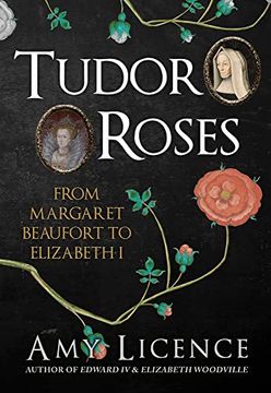 portada Tudor Roses: From Margaret Beaufort to Elizabeth i (in English)