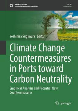 portada Climate Change Countermeasures in Ports Toward Carbon Neutrality: Empirical Analysis and Potential New Countermeasures (en Inglés)