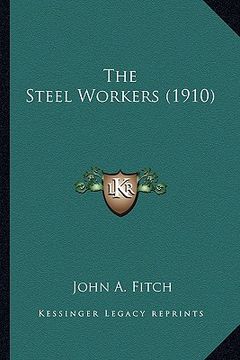 portada the steel workers (1910) the steel workers (1910) (en Inglés)