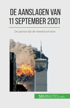 portada De aanslagen van 11 september 2001: De aanval die de wereld schokte