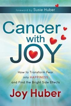 portada cancer with joy: how to transform fear into happiness and find the bright side effects